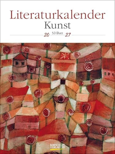 Literaturkalender Kunst 2027: Literarischer Wochenkalender * 1 Woche 1 Seite * literarische Zitate und Bilder * Klimaneutrale Produktion * 24 x 32 cm