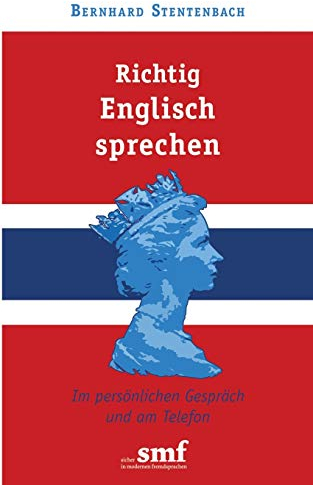 Richtig Englisch sprechen: Im persönlichen Gespräch und am Telefon