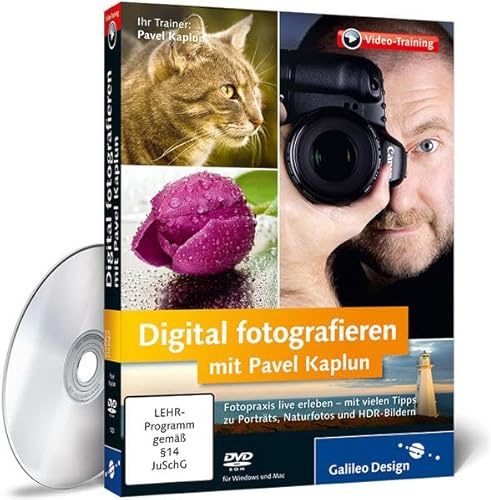 Digital fotografieren mit Pavel Kaplun - Fotopraxis live erleben - mit vielen Tipps zu Porträts, Naturfotos und HDR-Bildern (Galileo Design)