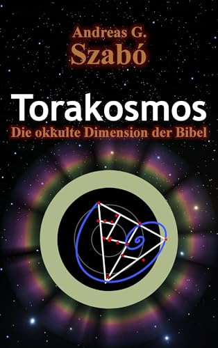 Torakosmos: Die okkulte Dimension der Bibel
