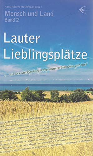 Lauter Lieblingsplätze: … wo uns Mecklenburg-Vorpommern besonders gut tut! (Mensch und Land)