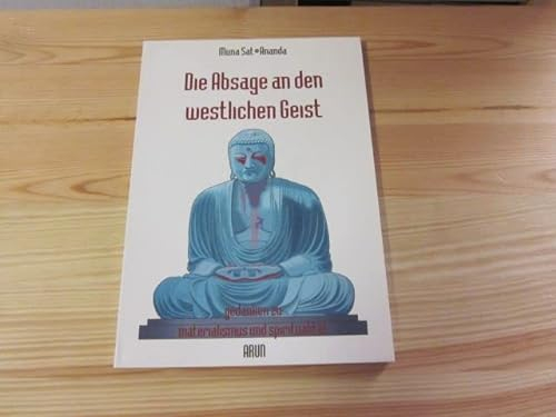 Die Absage an den westlichen Geist. Gedanken zu Materialismus und Spiritualität