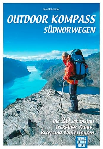 Outdoor Kompass Südnorwegen: Die 20 schönsten Trekking-, Kanu-, Bike- und Wintertouren