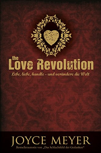 the Love Revolution. Lebe, liebe, handle - und verändere die Welt