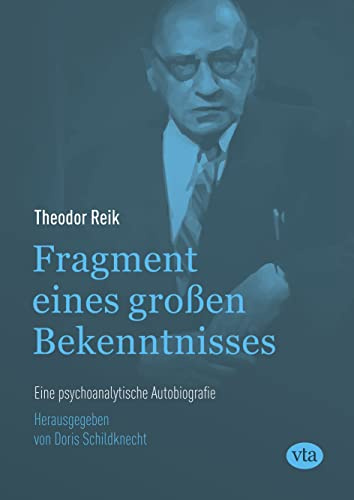 Fragment eines großen Bekenntnisses: Eine psychoanalytische Autobiografie: Eine psychoanalytische Autobiographie