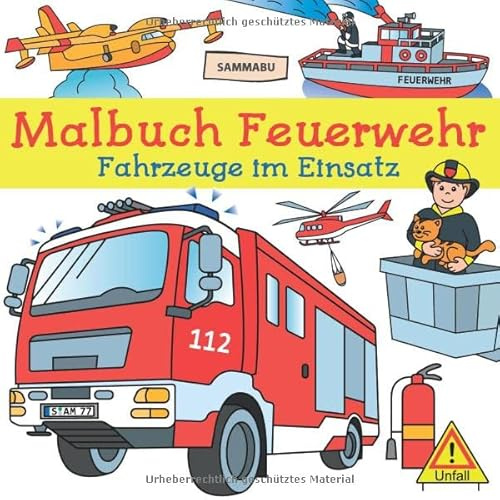 Malbuch Feuerwehr: Fahrzeuge im Einsatz zum Ausmalen, Kritzeln und Entdecken
