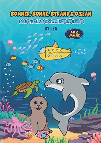 Sommer, Sonne, Strand & Ozean - Das By Lea Malbuch vom Meer für Kinder (By Lea Malbücher)