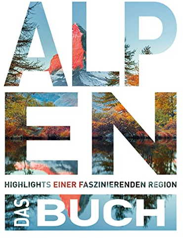 Die Alpen - Das Buch: Highlights einer faszinierenden Region (KUNTH Das Buch)