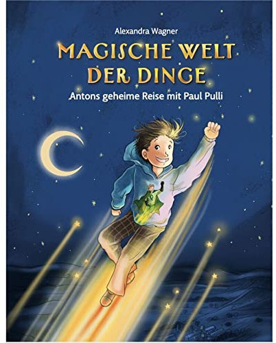 Magische Welt der Dinge (1) Antons geheime Reise mit Paul Pulli, Kinderbuch ab 8│Wissen über Nachhaltigkeit, Umwelt und Fast Fashion als ... erzählt als Superhelden-Geschichte