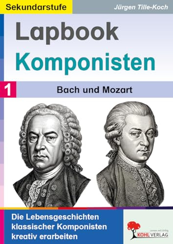 Lapbook Komponisten Band 1: Bach & Mozart | Musik Klasse 5–7 | Kreative Bastelvorlagen Musikgeschichte | Kopiervorlagen Freiarbeit & Förderschule | 40 ... in der Grundschule kreativ erarbeiten)