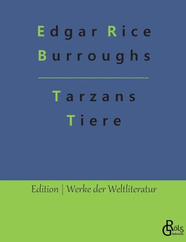 Tarzans Tiere (Edition Werke der Weltliteratur)