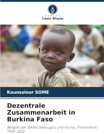 Dezentrale Zusammenarbeit in Burkina Faso: Beispiel der Städte Diébougou und Floirac (Frankreich) 1990–2012
