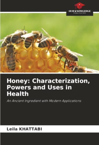 Honey: Characterization, Powers and Uses in Health: An Ancient Ingredient with Modern Applications