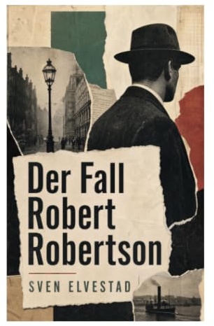 Der Fall Robert Robertson: Ein skandinavischer Rätselkrimi um Täuschung, Großstadtmasken und psychologische Spannung im Kristiania der Jahrhundertwende