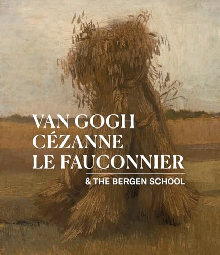 Van Gogh, Cézanne, Le Fauconnier: & the Bergen School