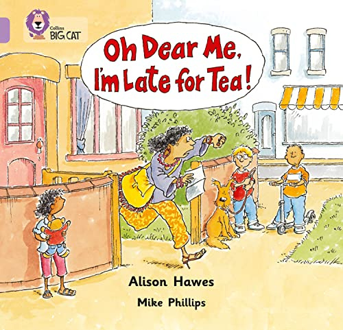 Oh Dear Me, I’m Late For Tea!: Lilac/Band 0 (Collins Big Cat)