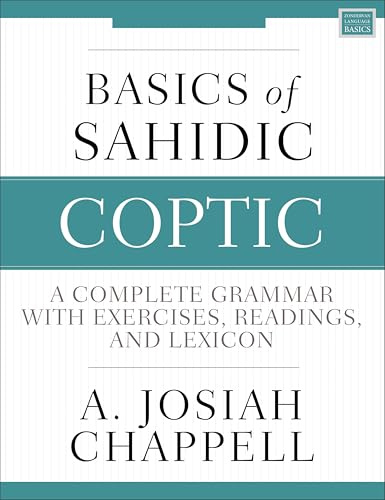 Basics of Sahidic Coptic: A Complete Grammar with Exercises, Readings, and Lexicon (Zondervan Language Basics Series)