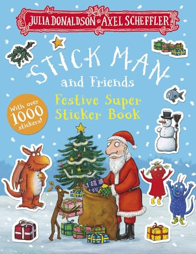 Stick Man and Friends Festive Super Sticker Book: A bumper activity book full of Christmas fun by Julia Donaldson and Axel Scheffler, the bestselling creators of The Gruffalo and Zog