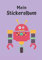 Mein Stickeralbum: Motiv Roboter No. 4 | 30 Seiten | DIN A4 | Blanko | Kein Silikonpapier | Geschenkidee