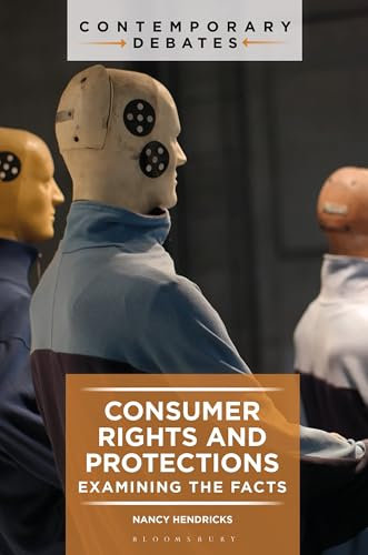 Consumer Rights and Protections: Examining the Facts (Contemporary Debates)