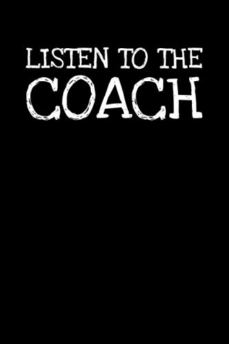 Listen To The Coach: Notizbuch Journal Tagebuch 100 linierte Seiten | 6x9 Zoll (ca. DIN A5)