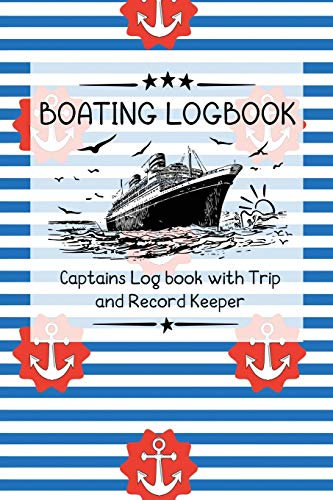 Boating Logbook: Captains Log book with Trip and Record Keeper