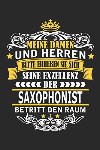 Meine Damen und Herren Bitte erheben Sie sich seine Exzellenz der Saxophonist betritt den Raum: Notizbuch mit 110 Seiten