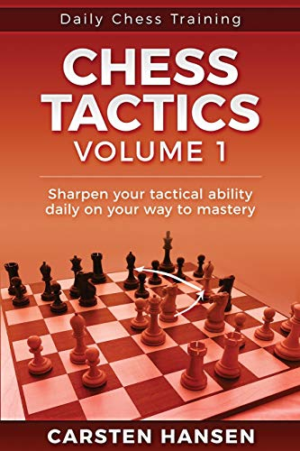 Daily Chess Tactics Training - Volume 1: 404 Puzzles to Improve Your Tactical Vision (Daily Chess Training, Band 1)