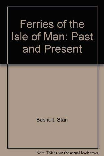 Ferries of the Isle of Man: Past and Present