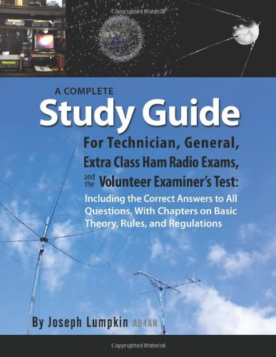 A Complete Study Guide For Technician, General, Extra Class Ham Radio Exams, and the Volunteer Examiner Test: Including the Correct Answers to All ... on Basic Theory, Rules, and Regulations