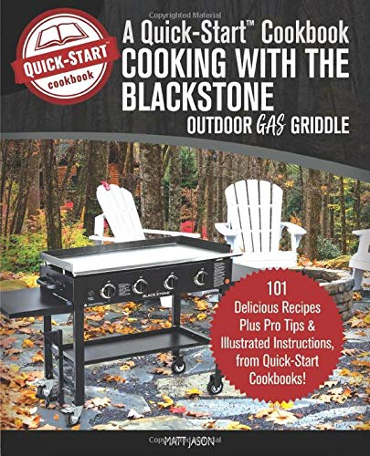 Cooking With The Blackstone Outdoor Gas Griddle, A Quick-Start Cookbook: 101 Delicious Grill Recipes with Illustrated Instructions, from Healthy Happy Foodie! (B/W Edition)