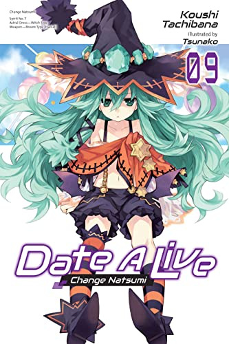Date A Live, Vol. 9 (light novel): Change Natsumi (Volume 9) (Date A Live (light novel), 9)