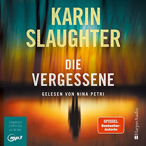Die Vergessene (ungekürzt): Thriller | SPIEGEL-Bestseller Autorin | Die spannende Weitererzählung von »Ein Teil von ihr«