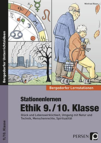 Stationenlernen Ethik 9./10. Klasse: Glück und Lebenswirklichkeit, Umgang mit Natur und Technik, Menschenrechte, Spiritualität (Bergedorfer® Lernstationen)