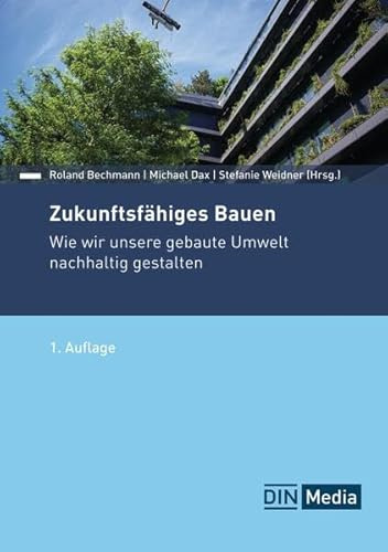 Zukunftsfähiges Bauen: Wie wir unsere gebaute Umwelt nachhaltig gestalten (DIN Media Innovation)