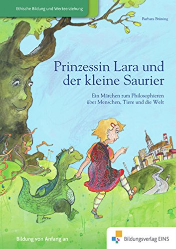 Prinzessin Lara und der kleine Saurier: Ein Märchen zum Philosophieren über Menschen, Tiere und die Welt Vorlesebuch