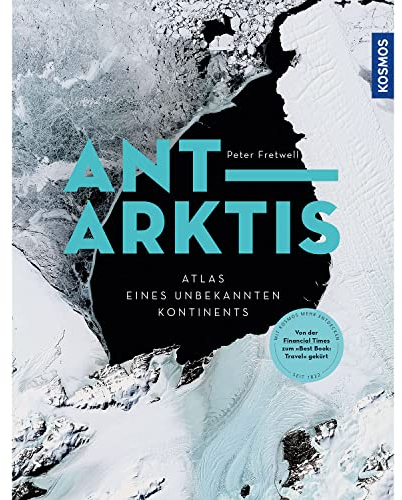 Antarktis: Atlas des unbekannten Kontinents. Von der Financial Times zum Best book: Travel gekürt. Ausgezeichnet mit dem ITB BuchAward 2023 in der Kategorie Atlanten, Globen.