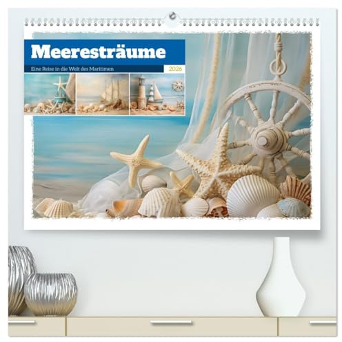Meeresträume (hochwertiger Premium Wandkalender 2026 DIN A2 quer), Kunstdruck in Hochglanz: Meeresträume entführt Sie in eine Welt der maritimen Faszination und zeitlosen Schönheit. (CALVENDO Orte)