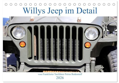 Willys Jeep im Detail vom Frankfurter Taxifahrer Petrus Bodenstaff (Tischkalender 2026 DIN A5 quer), CALVENDO Monatskalender: Willys Jeep wurde ... sogenannten Jeeps. (CALVENDO Mobilitaet)
