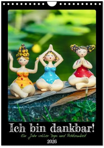 Ich bin dankbar - ein Jahr voller Yoga und Achtsamkeit - Yoga Kalender (Wandkalender 2026 DIN A4 hoch), CALVENDO Monatskalender: Dankbarkeit und ... Zufriedenheit im Leben. (CALVENDO Gesundheit)