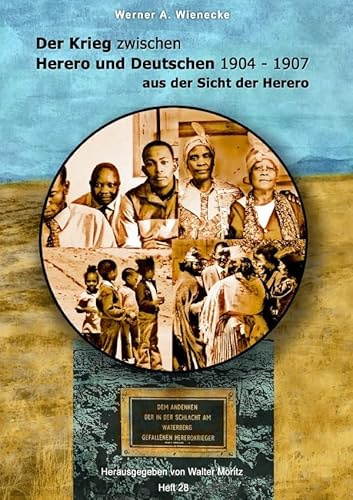 Aus alten Tagen in Südwest / Der Krieg zwischen Herero und Deutschen 1904 - 1907 aus der Sicht der Herero - Werner A. Wienecke