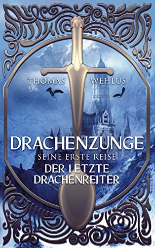 Drachenzunge - Seine erste Reise: Der letzte Drachenreiter (Drachenzunges Reisen)