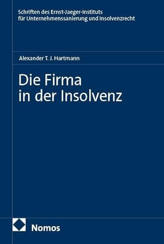 Die Firma in der Insolvenz (Schriften des Ernst-Jaeger-Instituts für Unternehmenssanierung und Insolvenzrecht)