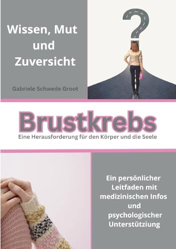 Brustkrebs Eine Herausforderung für den Körper und die Seele: Wissen, Mut und Zuversicht