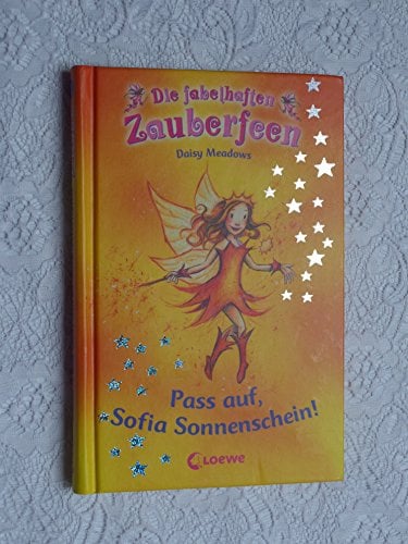 Pass auf, Sofia Sonnenschein! (Band 11) (Die fabelhaften Zauberfeen)