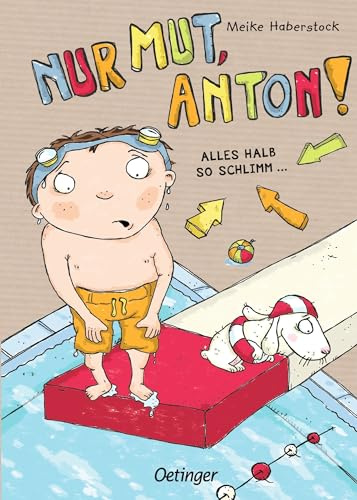 Anton 2. Nur Mut, Anton!: Alles halb so schlimm ... | Mutmachendes Kinderbuch für ängstliche Kinder ab 6 Jahren