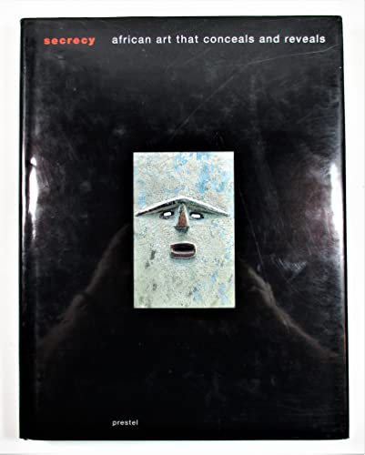 Secrecy, African Art that Conceals and Reveals: In conjunction with an exhibition organized and presented by The Museum for African Art, New York