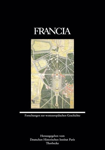 Francia 39 (2012): Forschungen zur westeuropäischen Geschichte (Francia - Forschungen zur westeuropäischen Geschichte, Band 39)