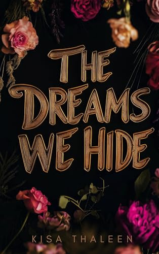 The Dreams we Hide: Düster. Sinnlich. Sehnsüchtig. BDSM Romance mit Kink & Consent.