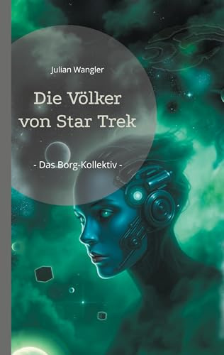 Die Völker von Star Trek: - Das Borg-Kollektiv -